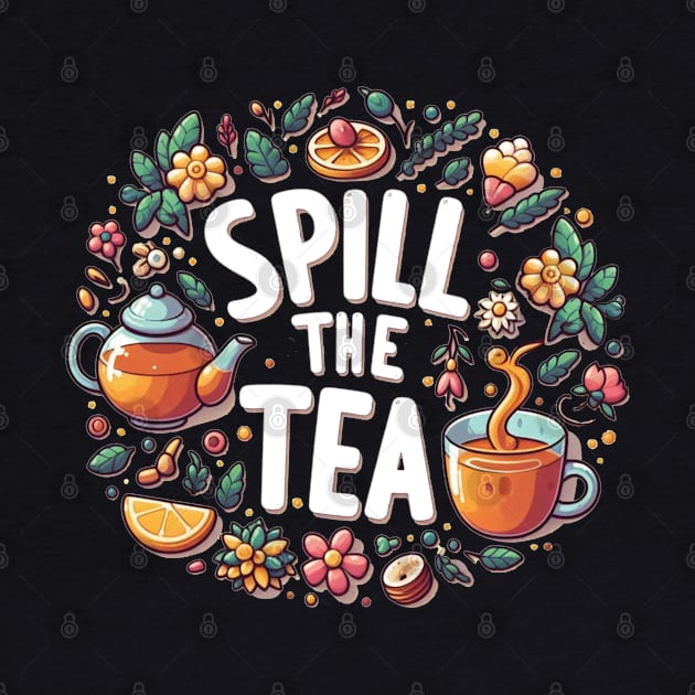 Spill the Tea by The Art-Mart